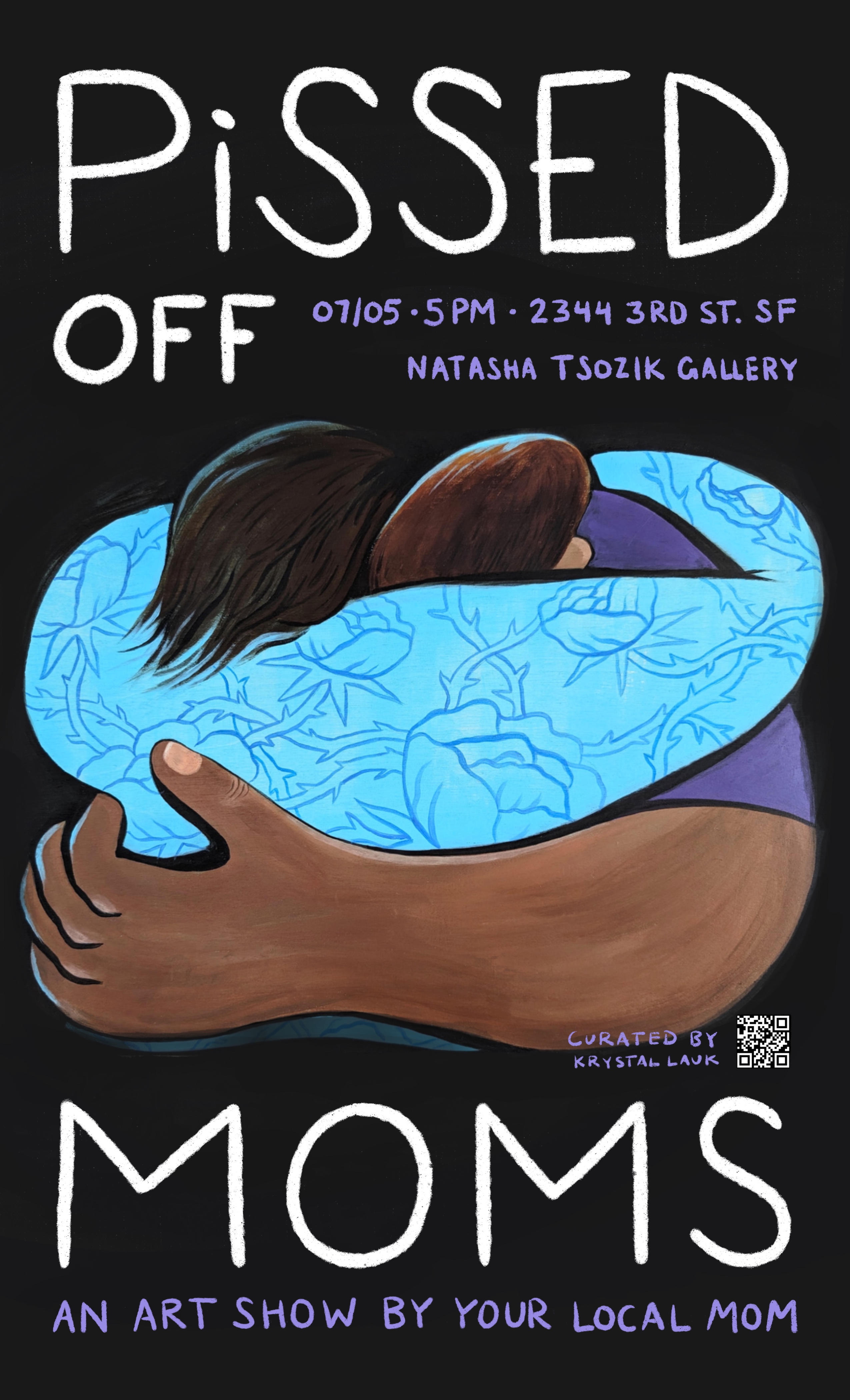 Pissed Off Moms — an art show by your local mom. July 5, 5PM, Natasha Tsozik Gallery.